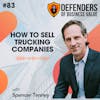 EP 83: How to Sell Trucking Companies with Spencer Tenney of the Tenney Group