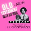40. I Corinthians: Paul trouble-shoots a variety of problems for the church at Corinth, and Kim questions the part about women remaining silent in the church