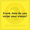 Frank, how do you script your videos? - Frank Kern Greatest Hit
