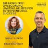 Ep58: Breaking Free: Overcoming Limiting Beliefs for Entrepreneurial Success with Shelly Lefkoe