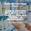 Q and A: Choosing Milk, Whole Wheat Pasta, Storing Rice Properly, & Microplastics