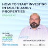 EP42 | How to Start Investing in Multifamily Properties with Bryan Escudero