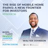 EP56 | The Rise of Mobile Home Parks: A New Frontier for Investors with Walter Johnson