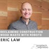 Eric Law - Reclaiming Construction Wood Waste With Robots