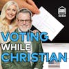 Liberal vs. Conservative: How Should Your Christian Values Influence Your Vote? | S6 E28