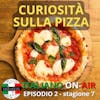 Curiosità sulla pizza - Episodio 2 (stagione 7)