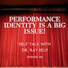 Performance Identity is a Big Issue!