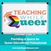 Teaching While Queer