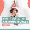 3 things every entrepreneur with chronic illness needs to know