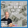 829. You Can Get Rich, But Will You Stay Rich? | Learn To Earn.