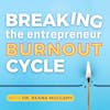 Breaking The Entrepreneur Burnout Cycle