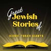 Great Jewish Stories of Iconic Torah Giants