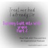 Treat me bad because I already do! Taking Guilt to Self-grace part 2