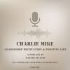 Charlie Mike – Ep. 30, 27 November 2022 –  Don’t be falsely motivated or inspired, be disciplined!
