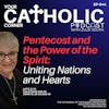 Pentecost and the Power of the Spirit: Uniting Nations and Hearts