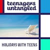 52: Christmas and holiday stress with teenagers and tweens.