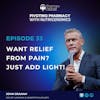 Want Relief From Pain? Just Add Light!  with John Graham