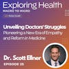 Unveiling Doctors' Struggles: Pioneering a New Era of Empathy and Reform in Medicine with Dr. Scott Ellner