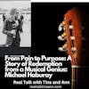 From Pain to Purpose: A Story of Redemption from a Musical Genius: Michael Haburay Part 1