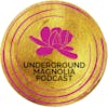 Underground Magnolia Podcast