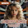 [Revisited] The Mysterious Death of JonBenét Ramsey: A Closer Look Into this Tragic Murder