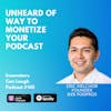 Unheard of Way to Monetize Your Podcast