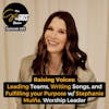 Raising Voices: Leading Teams, Writing Songs, and Fulfilling your Purpose w/ Stephanie Muiña, Worship Leader