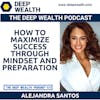 Entrepreneur And Founder Alejandra Santos On How To Maximize Success Through Mindset And Preparation (#332)