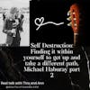 Self Destruction: Finding it within yourself to get up and take a different path, Michael Haburay part 2