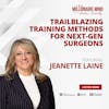 EP130: Trailblazing Training Methods for Next-Gen Surgeons with Jeanette Laine