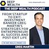 From Startup to Exit: Investment Banker Greg Martin’s Strategies for Entrepreneurial Success And Post-Exit Life (#328)