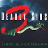3 Deadly Sins - A Podcast full of Envy, Wrath & Greed