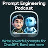 Prompt Engineering Podcast