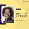 Email is Not A Checkbox with Omar Lovert