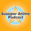 SSR Ep.34 | Candy Rain –  Reflection on 200 Episodes of Suuuper Anime Main Stage Episodes