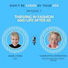 EP 7 Thriving in Fashion and Life After 60