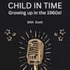 Child In Time - Growing up in the 1960s!