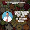 Tips for Adopting a Plant-Based Diet with Dr. Matthew Nagra