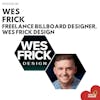 Episode 099 - Creative Over Everything w/ Wes Frick