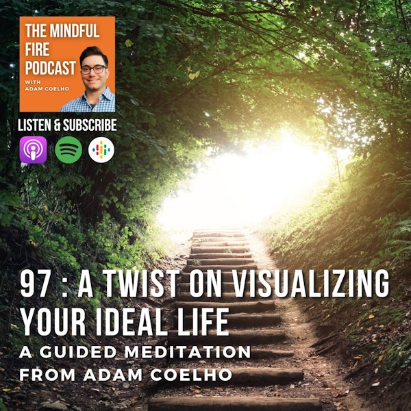 97 : Meditation : A Twist on Visualizing Your Ideal Life