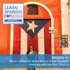 What's Different about Puerto Rican Spanish? ♫ 31