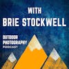 Personal Growth Through Landscape Photography With Brie Stockwell