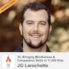 35: Bringing Mindfulness & Compassion Skills to 11,000 Kids with JG Larochette