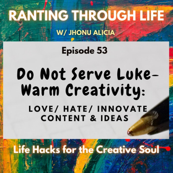 No More Lukewarm Creativity: Love/ Hate/ Innovate Content & Ideas