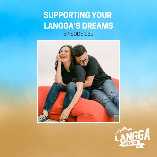 LSP 132: Supporting Your Langga’s Dreams