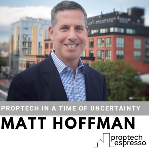 Matt Hoffman - Proptech Industry In a Time of Uncertainty