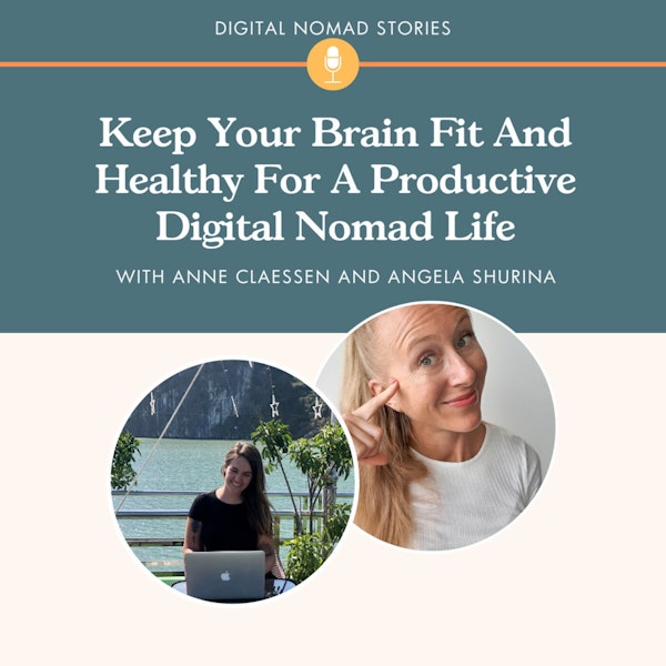 Keep Your Brain Fit And Healthy For A Productive Digital Nomad Life, w/ Brain Coach Angela Shurina