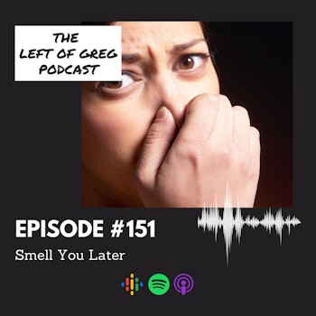 #151: Smell You Later