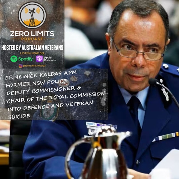 Ep. 98 Nick Kaldas APM former NSW Police Deputy Commissioner and Chair of the Royal Commission into Defence and Veteran Suicide