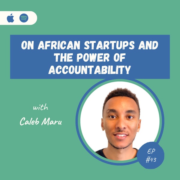 Caleb Maru | On African Startups and the Power of Accountability